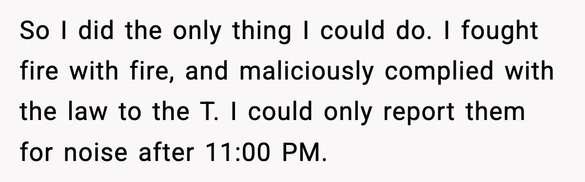 Downstairs Neighbors Wouldn’t Stop Blasting Music, So He Went Full Audio Warfare So I did the only thing I could do. I fought fire with fire, and maliciously complied with the law to the T. I could only report them for noise...