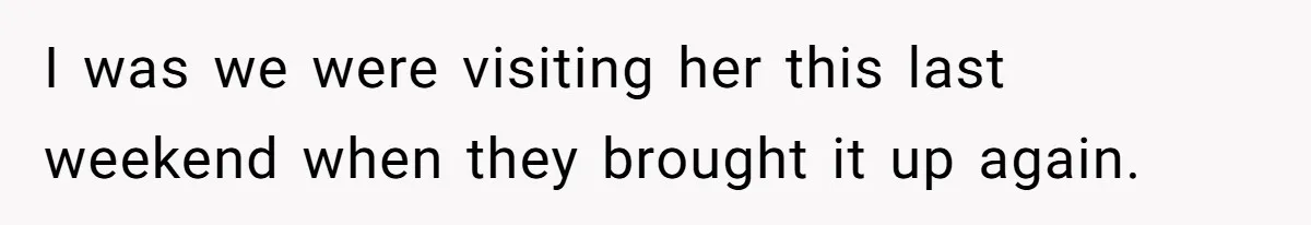 Parents Expect Daughter To Become Disabled Sister’s Lifetime Guardian, She Demands Full Inheritance I was we were visiting her this last weekend when they brought it up again.