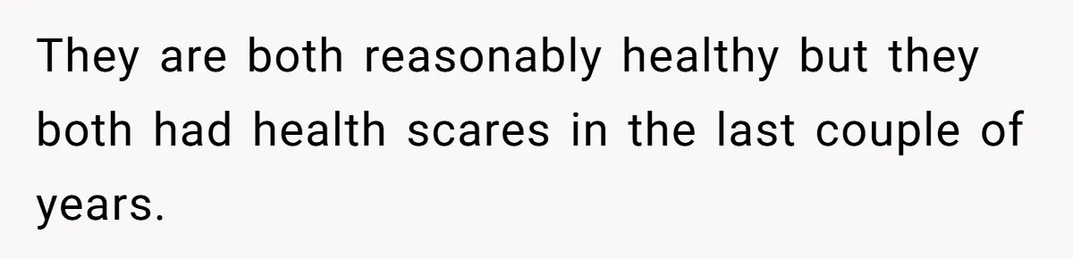 Parents Expect Daughter To Become Disabled Sister’s Lifetime Guardian, She Demands Full Inheritance They are both reasonably healthy but they both had health scares in the last couple of years.