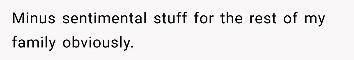 Parents Expect Daughter To Become Disabled Sister’s Lifetime Guardian, She Demands Full Inheritance Minus sentimental stuff for the rest of my family obviously.