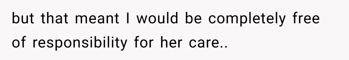 Parents Expect Daughter To Become Disabled Sister’s Lifetime Guardian, She Demands Full Inheritance but that meant I would be completely free of responsibility for her care..