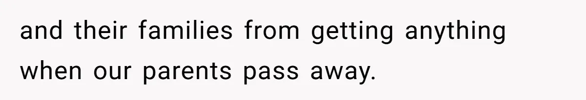 Parents Expect Daughter To Become Disabled Sister’s Lifetime Guardian, She Demands Full Inheritance and their families from getting anything when our parents pass away.