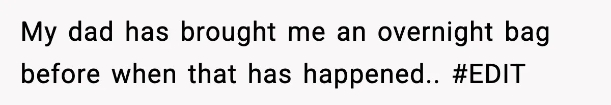 Teen Babysitter Outsmarts Negligent Parents After Midnight No-Show My dad has brought me an overnight bag before when that has happened.. #EDIT