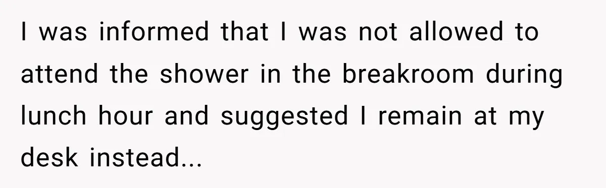 “You Can’t Sit With Us”: Office Mean Girls Panic After Boss Sees Through Their Exclusion I was informed that I was not allowed to attend the shower in the breakroom during lunch hour and suggested I remain at my desk instead...