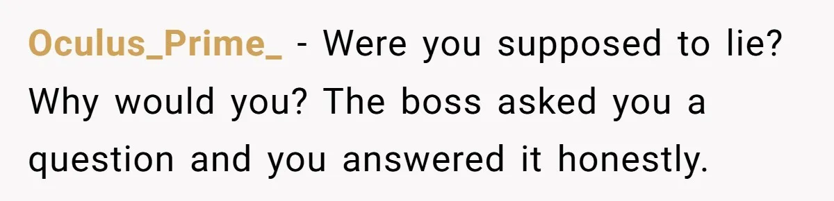 “You Can’t Sit With Us”: Office Mean Girls Panic After Boss Sees Through Their Exclusion Oculus_Prime_ − Were you supposed to lie? Why would you? The boss asked you a question and you answered it honestly.