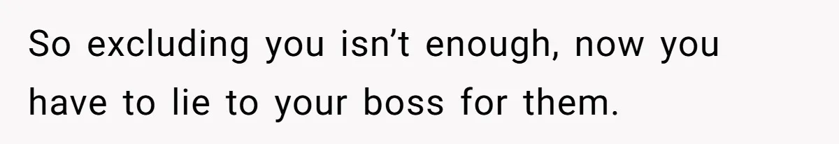 “You Can’t Sit With Us”: Office Mean Girls Panic After Boss Sees Through Their Exclusion So excluding you isn’t enough, now you have to lie to your boss for them.