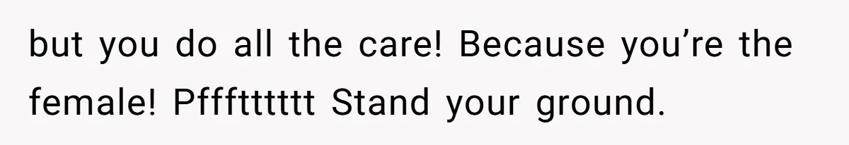Parents Expect Daughter To Become Disabled Sister’s Lifetime Guardian, She Demands Full Inheritance but you do all the care! Because you’re the female! Pffftttttt Stand your ground.