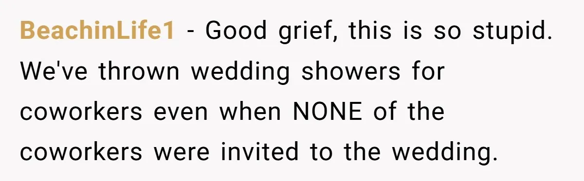 “You Can’t Sit With Us”: Office Mean Girls Panic After Boss Sees Through Their Exclusion BeachinLife1 − Good grief, this is so stupid. We've thrown wedding showers for coworkers even when NONE of the coworkers were invited to the wedding.