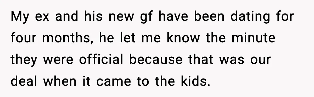 New Girlfriend Pressures Ex-Wife for Advice After One Awkward Birthday Dinner My ex and his new gf have been dating for four months, he let me know the minute they were official because that was our deal when it came to...