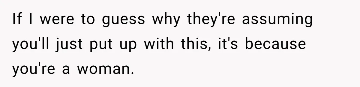 Parents Expect Daughter To Become Disabled Sister’s Lifetime Guardian, She Demands Full Inheritance If I were to guess why they're assuming you'll just put up with this, it's because you're a woman.