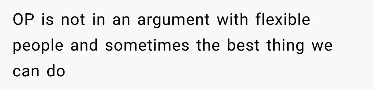 Parents Expect Daughter To Become Disabled Sister’s Lifetime Guardian, She Demands Full Inheritance OP is not in an argument with flexible people and sometimes the best thing we can do