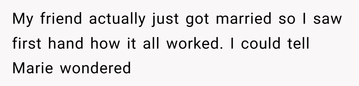 “You Can’t Sit With Us”: Office Mean Girls Panic After Boss Sees Through Their Exclusion My friend actually just got married so I saw first hand how it all worked. I could tell Marie wondered