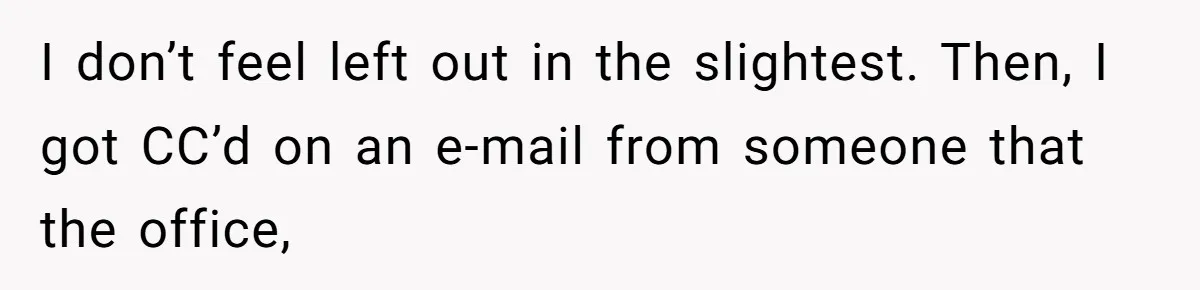 “You Can’t Sit With Us”: Office Mean Girls Panic After Boss Sees Through Their Exclusion I don’t feel left out in the slightest. Then, I got CC’d on an e-mail from someone that the office,
