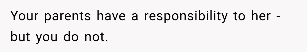 Parents Expect Daughter To Become Disabled Sister’s Lifetime Guardian, She Demands Full Inheritance Your parents have a responsibility to her - but you do not.