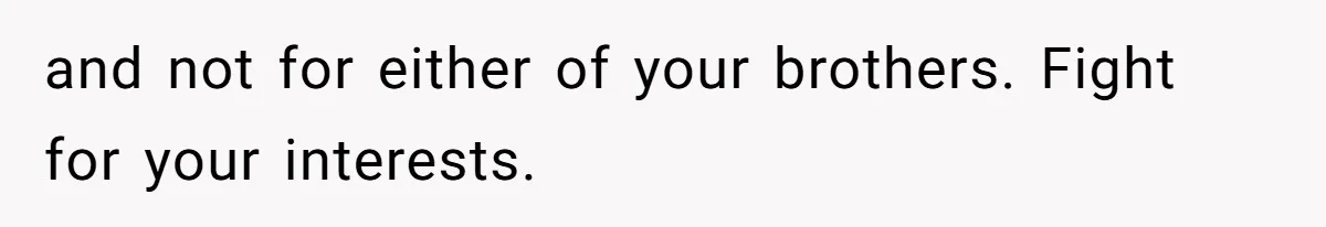 Parents Expect Daughter To Become Disabled Sister’s Lifetime Guardian, She Demands Full Inheritance and not for either of your brothers. Fight for your interests.
