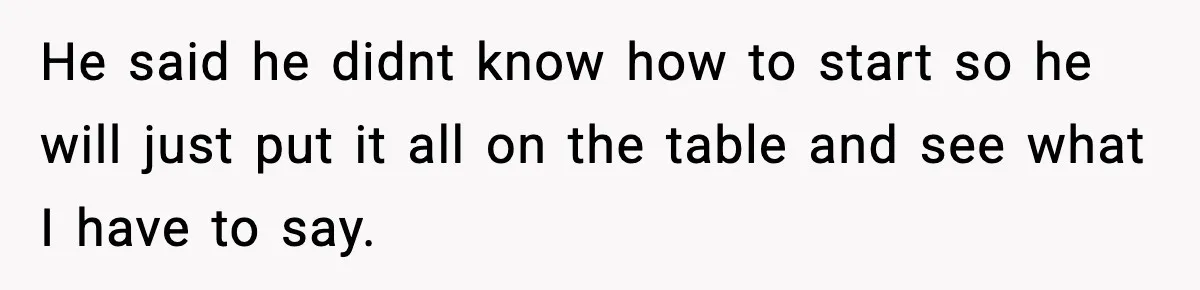 Wife’s 28-Year Secret Shatters a Family After a DNA Test He said he didnt know how to start so he will just put it all on the table and see what I have to say.