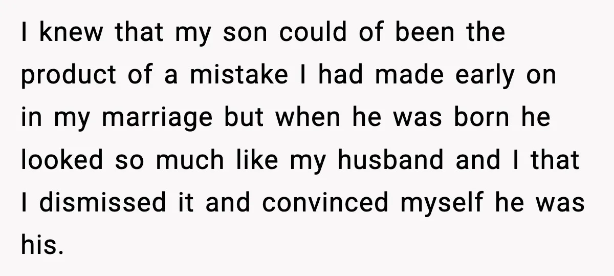 Wife’s 28-Year Secret Shatters a Family After a DNA Test I knew that my son could of been the product of a mistake I had made early on in my marriage but when he was born he looked so much...