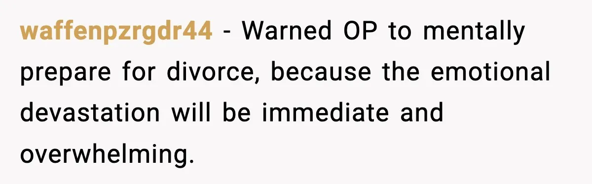 Wife’s 28-Year Secret Shatters a Family After a DNA Test waffenpzrgdr44 - Warned OP to mentally prepare for divorce, because the emotional devastation will be immediate and overwhelming.