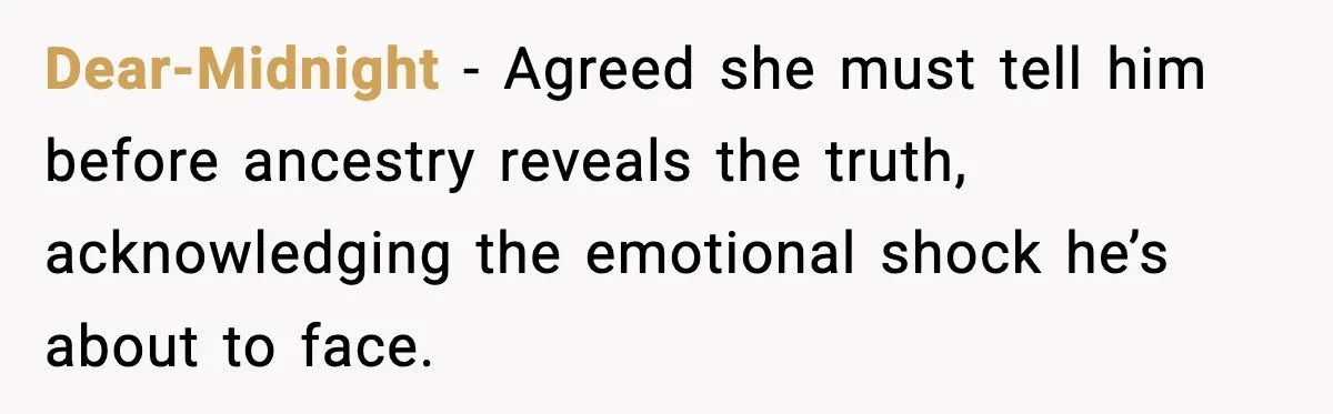 Wife’s 28-Year Secret Shatters a Family After a DNA Test Dear-Midnight - Agreed she must tell him before ancestry reveals the truth, acknowledging the emotional shock he’s about to face.