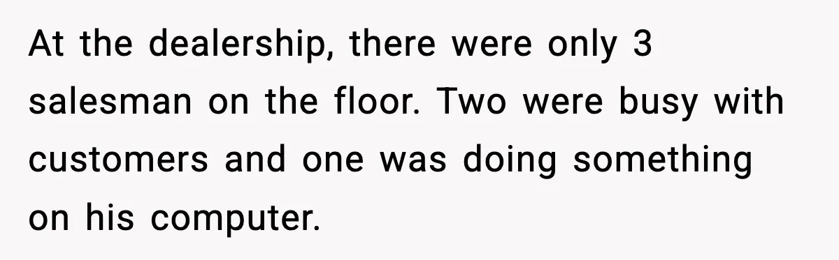 His Outfit Was “Too Poor” for a BMW… Until He Bought One At the dealership, there were only 3 salesman on the floor. Two were busy with customers and one was doing something on his computer.