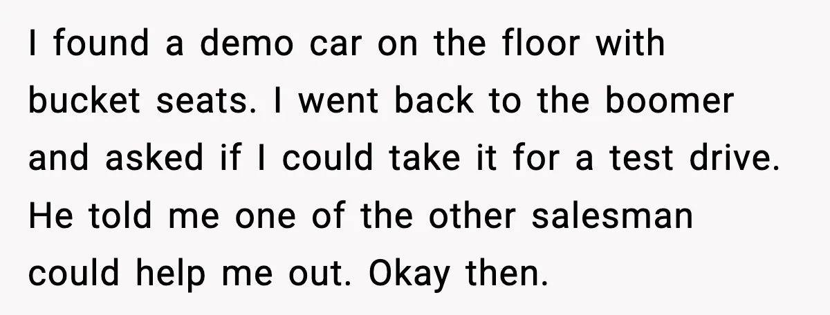 His Outfit Was “Too Poor” for a BMW… Until He Bought One I found a demo car on the floor with bucket seats. I went back to the boomer and asked if I could take it for a test drive. He told...