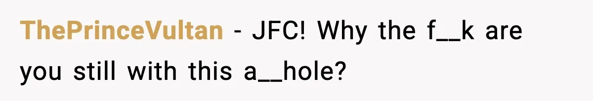 Husband Refuses To Hold Newborn, Claims Baby Isn’t His—Wife Drops A Brutal Truth Bomb ThePrinceVultan − JFC! Why the f__k are you still with this a__hole?