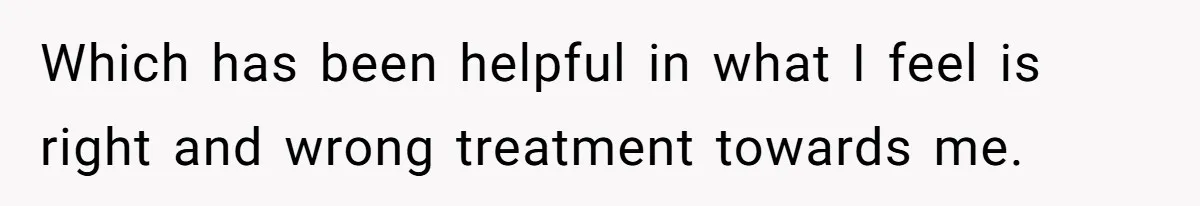 Girlfriend Demands He Evict His Roommate Over Suspicious Scars and Instantly Regrets It Which has been helpful in what I feel is right and wrong treatment towards me.