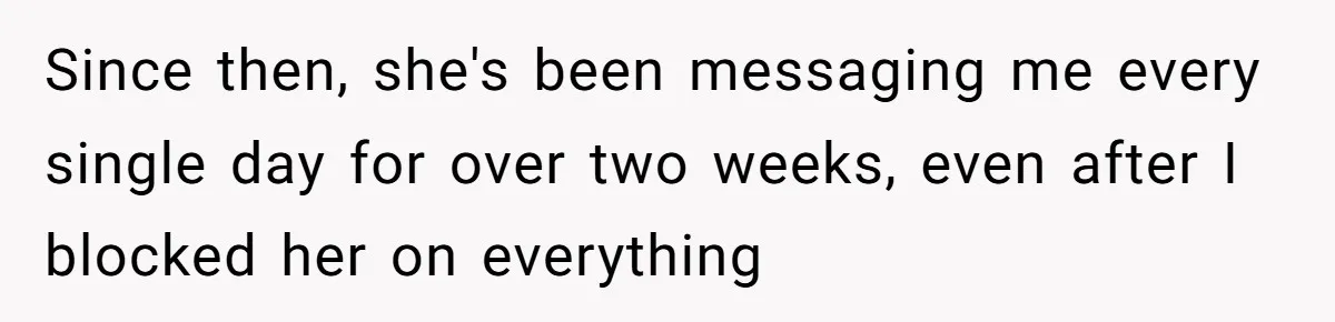 Girlfriend Demands He Evict His Roommate Over Suspicious Scars and Instantly Regrets It Since then, she's been messaging me every single day for over two weeks, even after I blocked her on everything