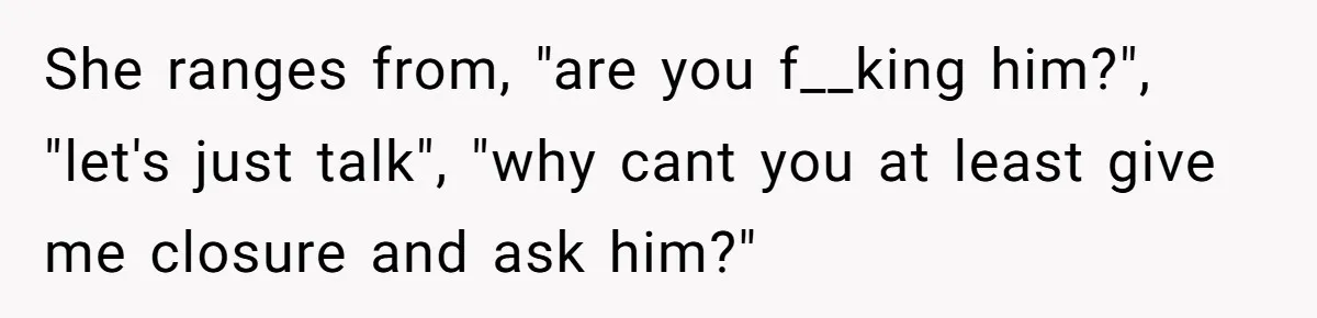 Girlfriend Demands He Evict His Roommate Over Suspicious Scars and Instantly Regrets It She ranges from, "are you f__king him?", "let's just talk", "why cant you at least give me closure and ask him?"