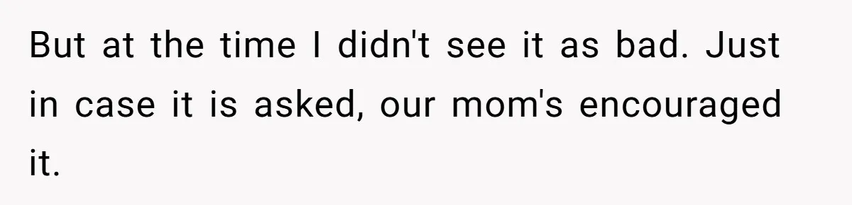 Girlfriend Demands He Evict His Roommate Over Suspicious Scars and Instantly Regrets It But at the time I didn't see it as bad. Just in case it is asked, our mom's encouraged it.