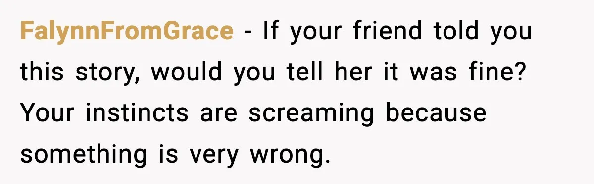 Boyfriend Blames Girlfriend’s Drinking After Intimacy She Doesn’t Remember FalynnFromGrace - If your friend told you this story, would you tell her it was fine? Your instincts are screaming because something is very wrong.