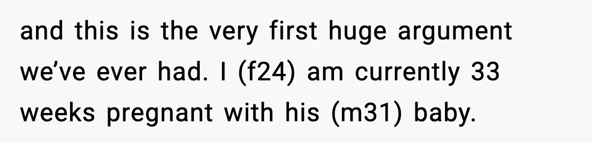 Doctor Warns Pregnant Woman Of High-Risk Condition, Her Husband Still Thinks He Knows Better and this is the very first huge argument we’ve ever had. I (f24) am currently 33 weeks pregnant with his (m31) baby.