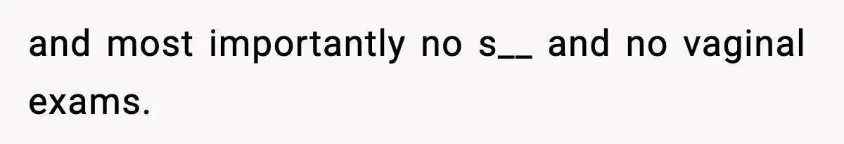 Doctor Warns Pregnant Woman Of High-Risk Condition, Her Husband Still Thinks He Knows Better and most importantly no s__ and no vaginal exams.