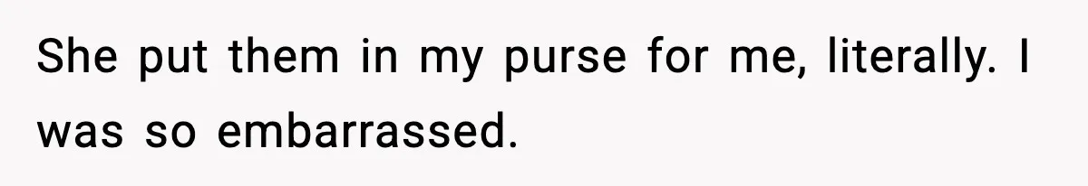 Doctor Warns Pregnant Woman Of High-Risk Condition, Her Husband Still Thinks He Knows Better She put them in my purse for me, literally. I was so embarrassed.