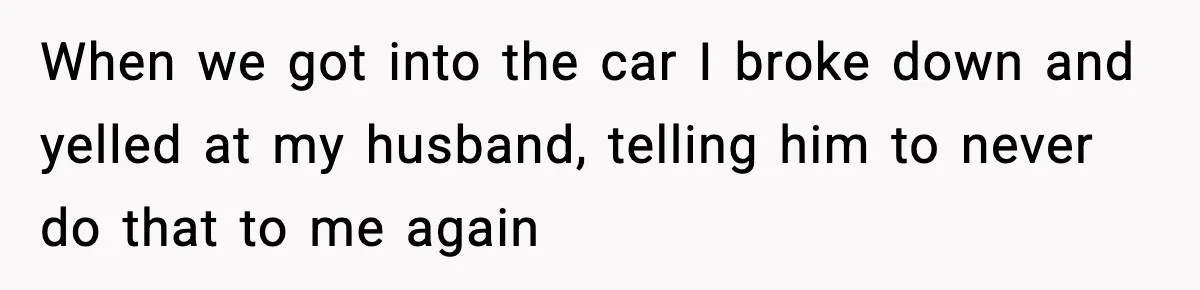 Doctor Warns Pregnant Woman Of High-Risk Condition, Her Husband Still Thinks He Knows Better When we got into the car I broke down and yelled at my husband, telling him to never do that to me again