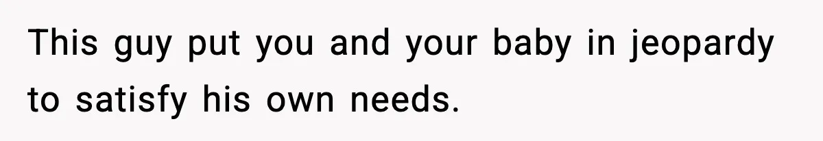 Doctor Warns Pregnant Woman Of High-Risk Condition, Her Husband Still Thinks He Knows Better This guy put you and your baby in jeopardy to satisfy his own needs.