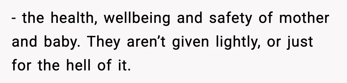 Doctor Warns Pregnant Woman Of High-Risk Condition, Her Husband Still Thinks He Knows Better - the health, wellbeing and safety of mother and baby. They aren’t given lightly, or just for the hell of it.
