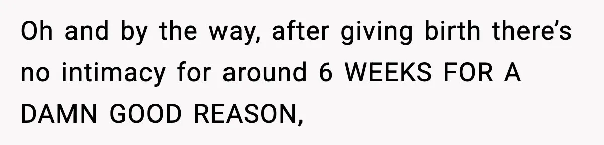 Doctor Warns Pregnant Woman Of High-Risk Condition, Her Husband Still Thinks He Knows Better Oh and by the way, after giving birth there’s no intimacy for around 6 WEEKS FOR A DAMN GOOD REASON,
