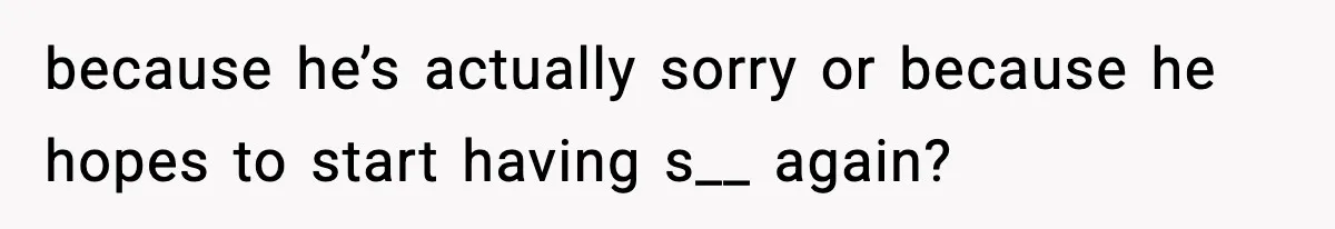 Doctor Warns Pregnant Woman Of High-Risk Condition, Her Husband Still Thinks He Knows Better because he’s actually sorry or because he hopes to start having s__ again?