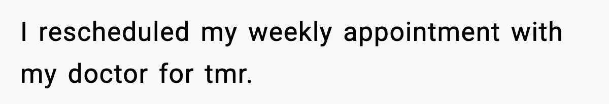 Doctor Warns Pregnant Woman Of High-Risk Condition, Her Husband Still Thinks He Knows Better I rescheduled my weekly appointment with my doctor for tmr.