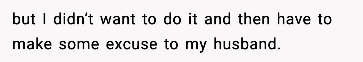 Doctor Warns Pregnant Woman Of High-Risk Condition, Her Husband Still Thinks He Knows Better but I didn’t want to do it and then have to make some excuse to my husband.