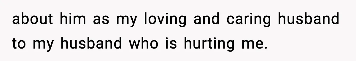 Doctor Warns Pregnant Woman Of High-Risk Condition, Her Husband Still Thinks He Knows Better about him as my loving and caring husband to my husband who is hurting me.