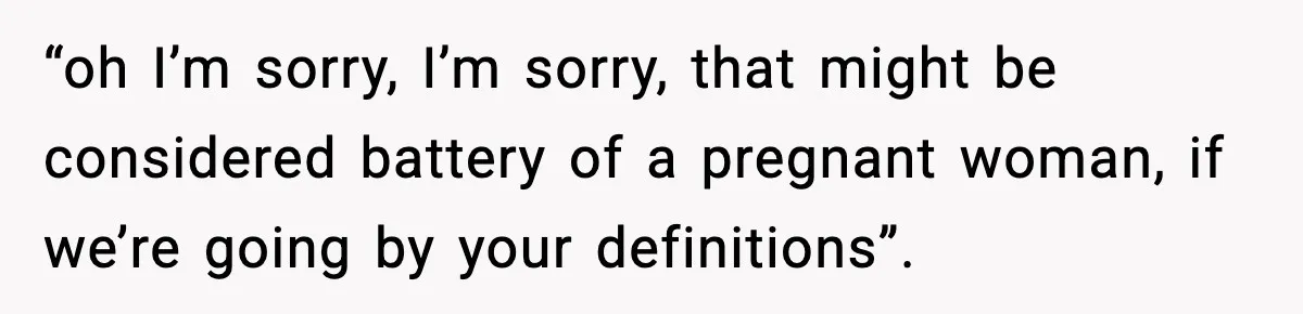 Doctor Warns Pregnant Woman Of High-Risk Condition, Her Husband Still Thinks He Knows Better “oh I’m sorry, I’m sorry, that might be considered battery of a pregnant woman, if we’re going by your definitions”.