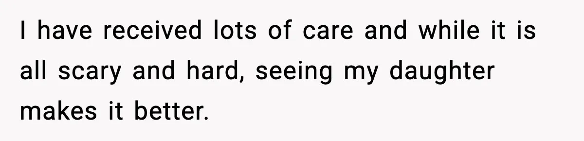 Doctor Warns Pregnant Woman Of High-Risk Condition, Her Husband Still Thinks He Knows Better I have received lots of care and while it is all scary and hard, seeing my daughter makes it better.