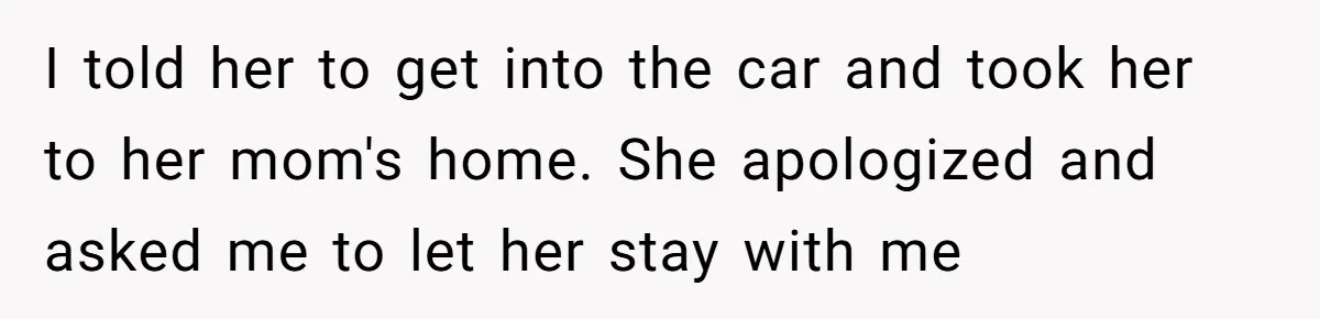 Dad Drives Furious 14-Year-Old Daughter To Cold Mom’s House After What She Says During Fight I told her to get into the car and took her to her mom's home. She apologized and asked me to let her stay with me