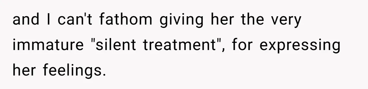 Dad Drives Furious 14-Year-Old Daughter To Cold Mom’s House After What She Says During Fight and I can't fathom giving her the very immature "silent treatment", for expressing her feelings.
