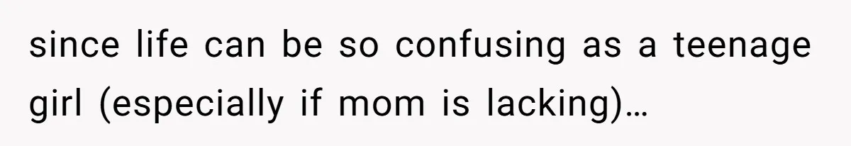 Dad Drives Furious 14-Year-Old Daughter To Cold Mom’s House After What She Says During Fight since life can be so confusing as a teenage girl (especially if mom is lacking)…