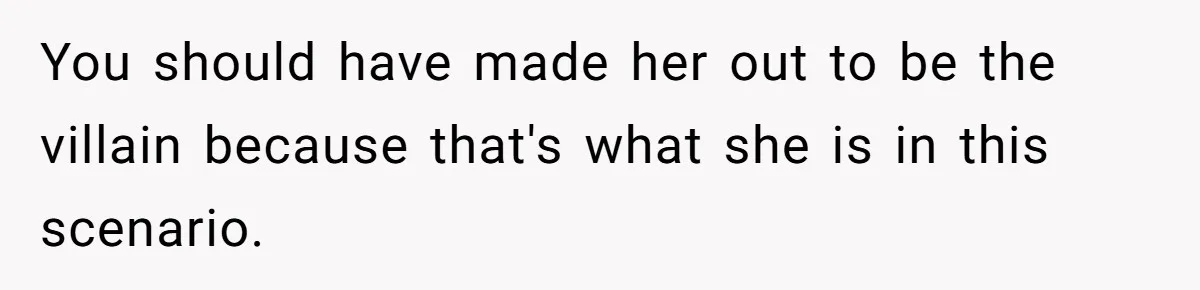Wife Cheats For Eight Years, Then Accuses Husband Of “Blindsiding” Her With Divorce You should have made her out to be the villain because that's what she is in this scenario.