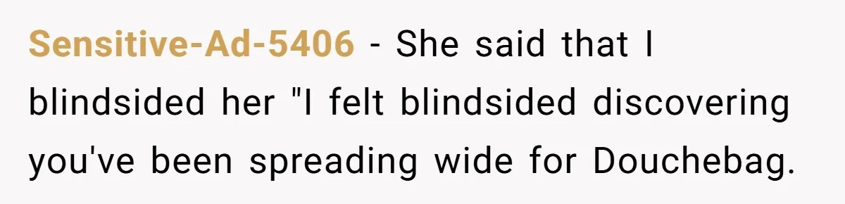 Wife Cheats For Eight Years, Then Accuses Husband Of “Blindsiding” Her With Divorce Sensitive-Ad-5406 − She said that I blindsided her "I felt blindsided discovering you've been spreading wide for Douchebag.