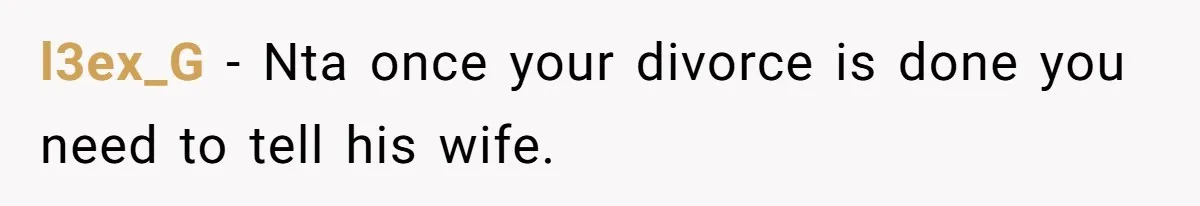 Wife Cheats For Eight Years, Then Accuses Husband Of “Blindsiding” Her With Divorce l3ex_G − Nta once your divorce is done you need to tell his wife.